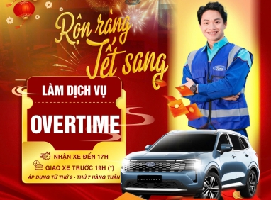 TẾT RỘN RÀNG – DỊCH VỤ OVERTIME CUỐI NĂM TẠI SÀI GÒN FORD